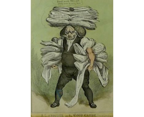A satirical print titled 'A Labourer in the Good Cause', published by J. Mclean, 26 Harmondsworth, hand coloured, 33 by 23cm.