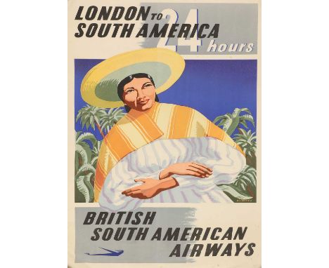 A British South American Airways travel poster,1940s, designed by K F Meyer, inscribed 'London to South America 24 hours’, 76