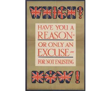 A World War I propaganda poster,c.1915, poster No. 128, inscribed 'Which? Now! - Have you a reason or only an excuse for not 