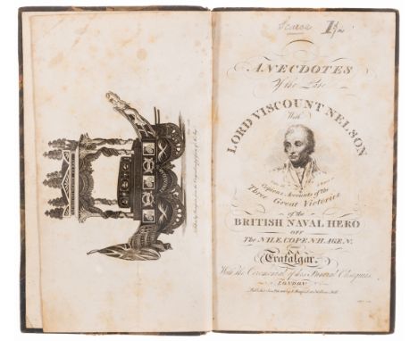 Naval.- Nelson.- Collingwood (Adam) Anecdotes of the Lord Viscount Nelson. With Copious Accounts of the Three Great Victories