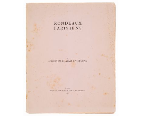 Wise forgery.- Swinburne (Algernon Charles) Rondeaux Parisiens, [one of 35 copies], signed presentation inscription from Wise