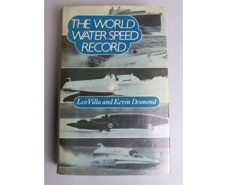 [Signed] The World Water Speed Record by Leo Villa and Kevin Desmond with a foreword by Sir Thomas Sopwith CBE published Bats