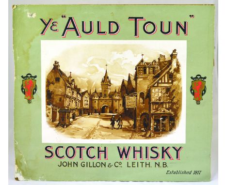 YE AULD TOUN SCOTCH WHISKY SHOWCARD. 19 by 17ins, YE AULD TOUN/ SCOTCH WHISKY/ JOHN GILLON & CO LEITH N.B ESTABLISHED 1817 wi