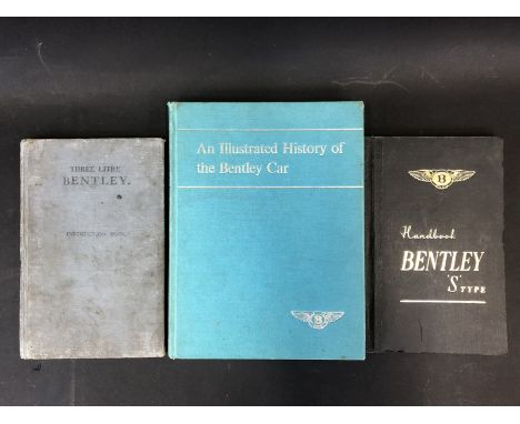 A Bentley S type handbook, a three litre Bentley handbook, 1934 reprint plus An Illustrated History of The Bentley Car by Geo