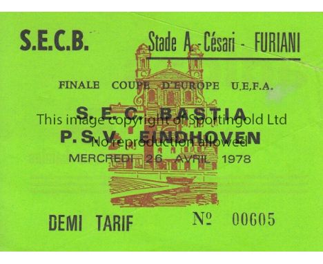 1978 UEFA CUP FINAL         S.E.C. Bastia v P.S.V. Eindhoven. Scarce match ticket for the first leg played 26 April 1978 at t