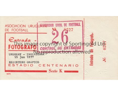 URUGUAY - ENGLAND 1977   Press photographer ticket for Uruguay v England, 15/6/77 at Centenario Estadio, Montevideo. Original