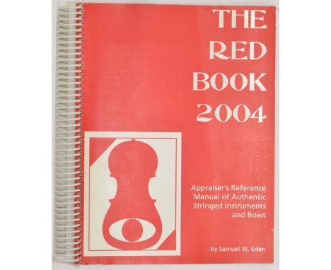 Samuel W. Eden - The Red Book 2004, Appraiser's Reference Manual of Authentic Stringed Instruments and Bows 
