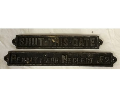 Two cast iron signs one reading "Penalty for neglect £2" and the other "Shut this gate" largest 53 cm l. 