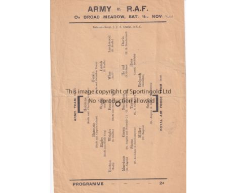 WARTIME FOOTBALL     Single sheet programme for Army v R.A.F. on Broad Meadow on 11/11/1944 including players from Charlton, 