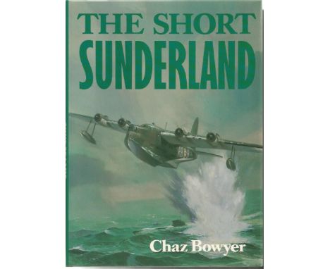 Multi-signed The Short Sunderland hardback book by Chaz Bowyer. Bookplate attached to inside front page signed by 10. Air Mrs