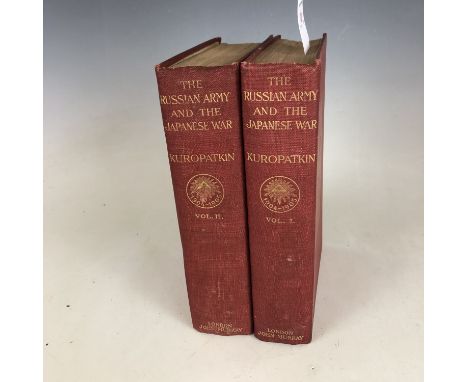 Kuropatkin, The Russian Army, and the Japanese War, Being Historical and Critical Comment on the Military Policy and Power of