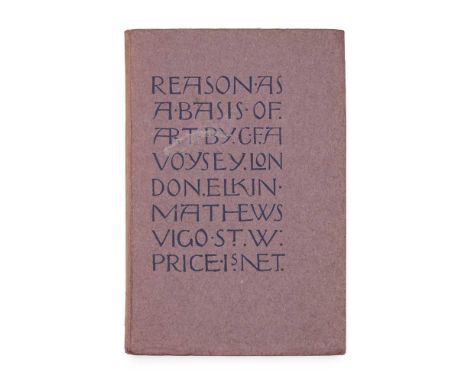 C. F. A. VOYSEY (1857-1941) 'REASON AS A BASIS OF ART', PUBLISHED 1906 Elkin Mathews, London, original paper dust cover, insc