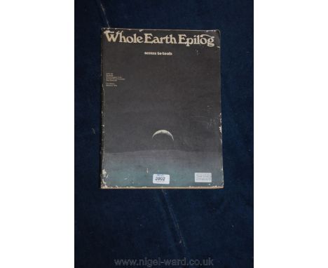 Whole Earth Epilog Access to Tools a First Edition Published in September 1974 Closing Stay Hungry. Stay Foolish. As Quoted b