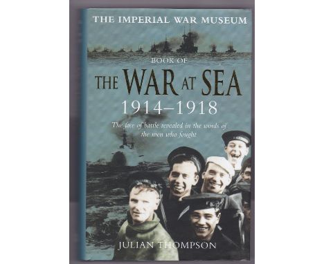 Imperial War Museum Book of the War at Sea 1914-18 by Julian Thompson, hardback first edition with dust cover. In good condit