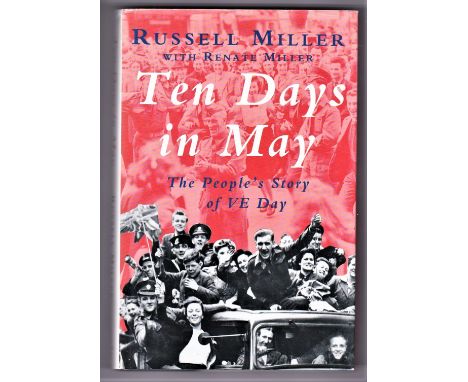 Ten Days in May - The People's Story of VE Day by Russell Miller with Renate Miller, hardback with dust cover first edition I