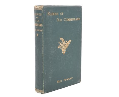 Mary Powley, "Echoes of Old Cumberland. Poems and Translations", first edition, London, Bemrose &amp; Sons, Carlisle, G &amp;