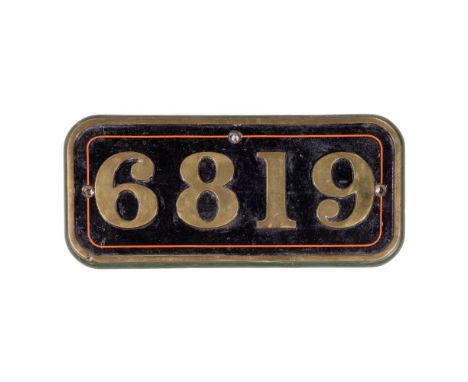 GWR Brass Cabside Numberplate 6819 ex HIGHNAM GRANGE 4-6-0  Built 1936, withdrawn 1965  Property from: The Estate of Thomas (