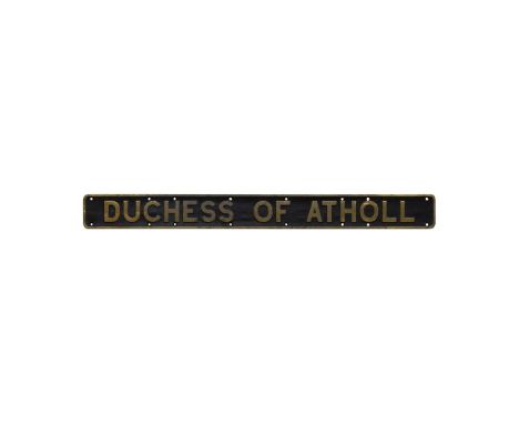 Nameplate DUCHESS OF ATHOLL 4-6-2 LMS Coronation Class  Brass, numbered 6231, built June 28, 1938, withdrawn December 29, 196