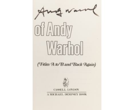 Warhol (Andy) The Philosophy of Andy Warhol: From A to B and Back Again, first English edition, signed by author, original bo