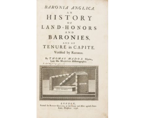 NO RESERVE Madox (Thomas) Baronia Anglica. An History of the Land-Honors and Baronies ..., first edition, engraved vignette t