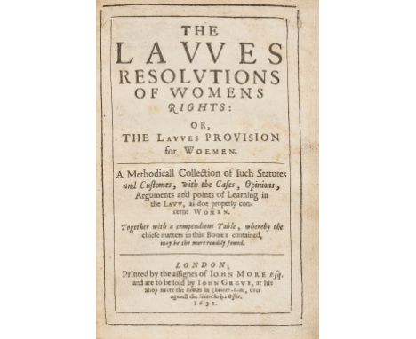 Women's rights.- Law.- [Edgar (Thomas, editor)] The Lawes Resolutions of Womens Rights: or, the Lawes Provision for Woemen. A