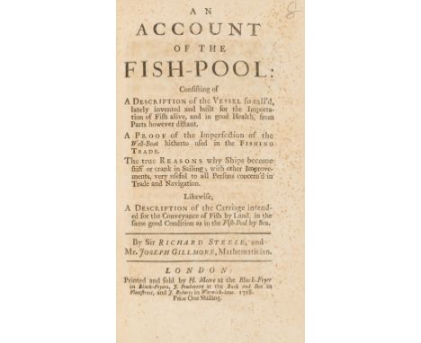 Steele (Richard) An Account of the Fish-Pool: consisting of a description of the vessel ... for the importation of fish alive