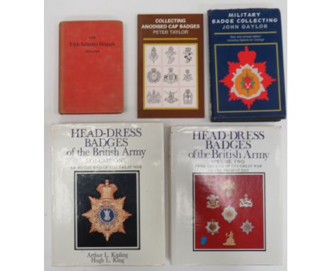 Small Selection of Badge Orientated Books consisting Head-Dress Of The British Army Vol 1 &amp; 2 by Kipling &amp; King ... C