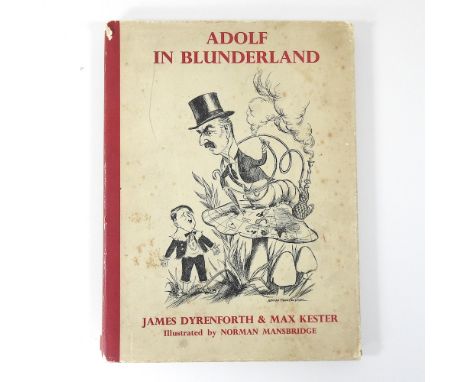 Adolf in Blunderland, by James Dyrenforth and Max Kester, illustrated by Norman Mansbridge, first edition, with dust cover, d