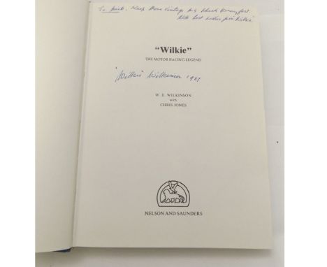 W E WILKINSON & CHRIS JONES: "WILKIE" THE MOTOR RACING LEGEND, Olney, Nelson & Saunders 1987, 1st edn, sigd and inscr "To Mic