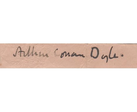 DOYLE ARTHUR CONAN: (1859-1930) Scottish Author, creator of Sherlock Holmes. Dark fountain pen ink signature ('Arthur Conan D