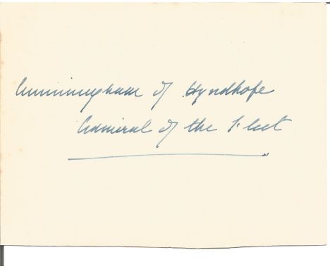 Admiral Cunningham of Hyndhope clear autograph signed on off white card, which has a little foxing, clearly signed in Blue in