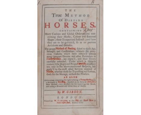 GIBSON (W) THE TRUE METHOD OF DIETING HORSES..., 1721 8vo, first edition, half title, title in red and black, viii, 236, viip