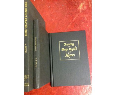Invocating by Magic Crystals & Mirrors- R A Gilbert (signed),The Devils Prayer Book by A Witch, plus Raymund Lully - A E Wait