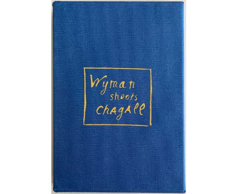A copy of the Genesis Publications title 'Wyman Shoots Chagall' (1998), numbered 1122 / 1500 and signed by Bill Wyman. With C
