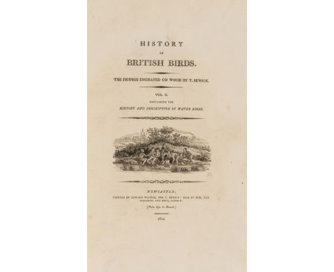 Bewick (Thomas) History of British Birds, 2 vol., vol.II first edition, second edition of vol.1, title vignette and wood engr