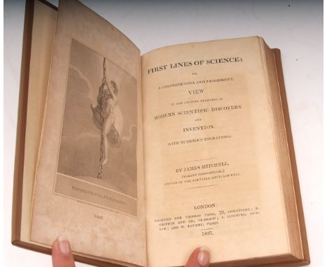 JAMES MITCHELL: FIRST LINES OF SCIENCE OR A COMPREHENSIVE AND PROGRESSIVE VIEW OF THE LEADING BRANCHES OF MODERN SCIENTIFIC D