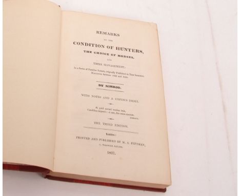 CHARLES JAMES APPERLEY "NIMROD": REMARKS ON THE CONDITION OF HUNTERS, THE CHOICE OF HORSES, AND THEIR MANAGEMENT ..., London,