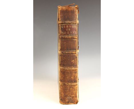 Gibson (William), A NEW TREATISE ON THE DISEASES OF HORSES, first edition, full leather, laid paper, engraved frontispiece, t