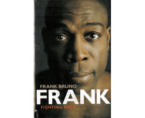 Frank Fighting Back by Frank Bruno with Kevin Mitchell First Edition 2005 Hardback Book published by Yellow Jersey Press some