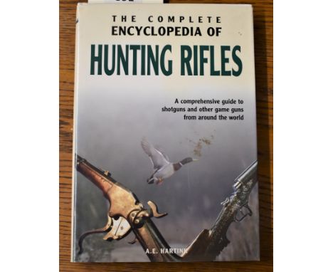 The Complete Encyclopaedia of Hunting Rifles - A comprehensive guide to Shotguns and other Game guns from around the world. W