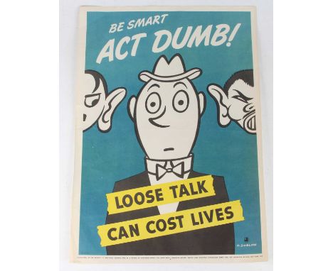 An American WW II lithograph propaganda poster "Be Smart Act Dumb! Loose Talk Can Cost Lives", designed by O.Soglow with text