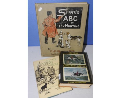 'Slippers ABC of Fox Hunting' by E Summerville, 'British Sporting Artists' and 'Guns This Way' by H W Pierson Rogers (3) 