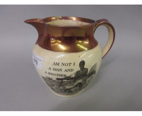 Rare 19th Century lustre jug, transfer printed in black and white with a slave in chains and inscribed ' Am Not I a Man and B