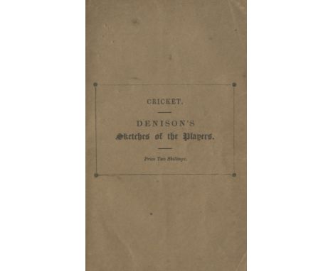 CRICKETDENISON (WILLIAM) Cricket. Sketches of the Players, FIRST EDITION,  8pp. of advertisements at end, modern cloth, with 