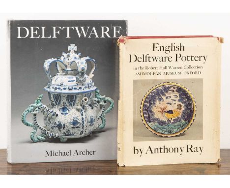 Delftware reference books to include Anthony Ray, with a preface by Nigel Warren, English Delftware Pottery in the Robert Hal