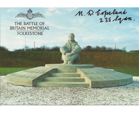 M D Copeland 235 Sqn BOB pilot. Signed 6 x 4 colour postcard of the Battle of Britain Memorial in Folkestone. Good condition