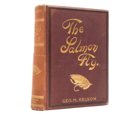 British Isles.- Kelson (George M.) The Salmon Fly: How to Dress It and How to Use It, first edition, portrait frontispiece, 8