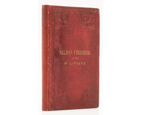 Canada.- Nettle (Richard) The Salmon Fisheries of the St. Lawrence and its Tributaries, first edition, endpapers renewed, ori
