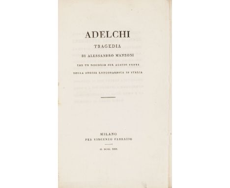 NO RESERVE Manzoni Alessandro. Adelchi. Tragedia... Milano: per Vincenzo Ferrario, 1822.In-8° (mm 217x138). Pagine [8], 288. 