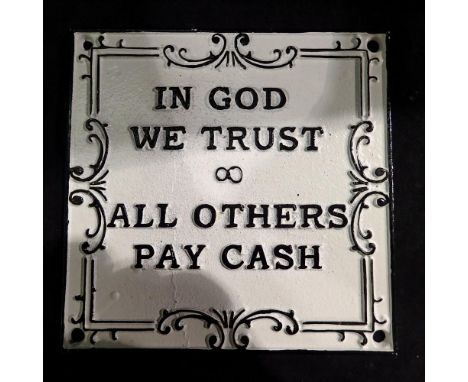 Cast iron in God we trust, all others pay cash sign. H: 15 cm. UK P&amp;P Group 1 (£16+VAT for the first lot and £2+VAT for s